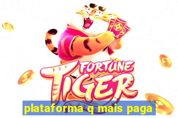 plataforma q mais paga